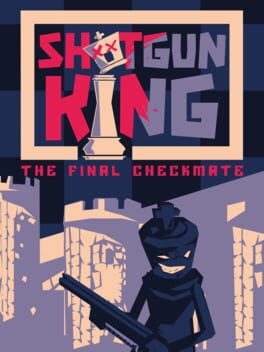 shotgun-king-the-final-checkmate
